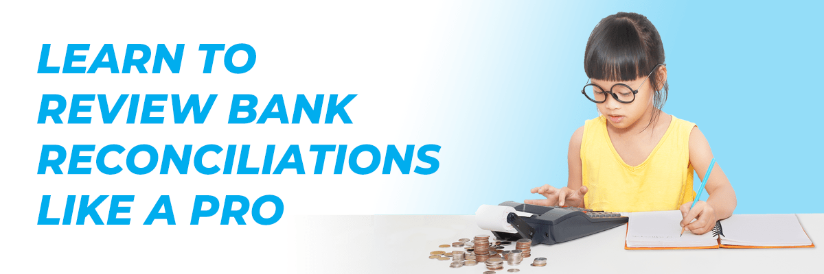 Learn to Review Bank Reconciliations Like a Pro